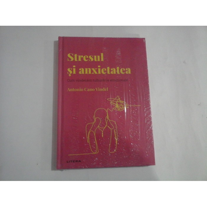    Stresul  si  anxietatea  (Cum vindecam tulburarile emotionale)  -  Antonio  Cano  VINDEL  - (carte sigilata) 